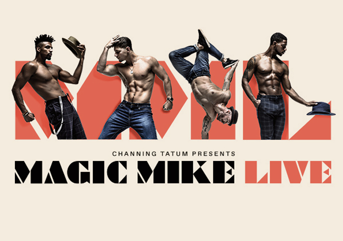 Win two tickets to see MAGIC MIKE LIVE (Closed) MAGIC MIKE